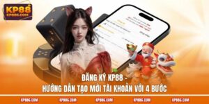 Đăng Ký KP88 - Hướng Dẫn Tạo Mới Tài Khoản Với 4 Bước