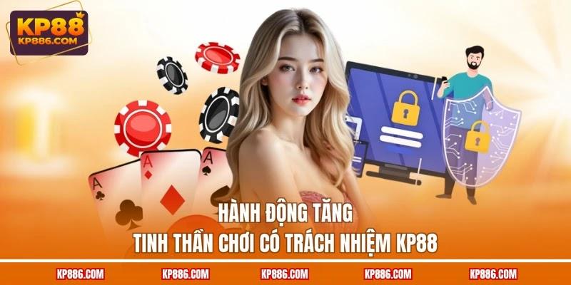 Hành động tăng tinh thần chơi có trách nhiệm KP88