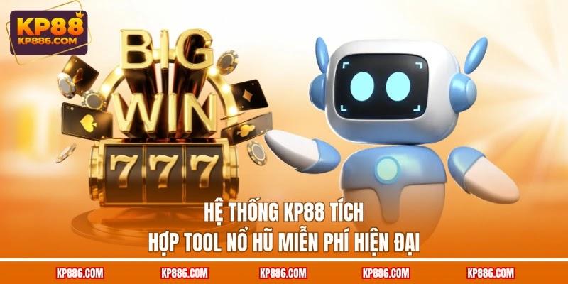 Hệ thống KP88 tích hợp tool nổ hũ miễn phí hiện đại