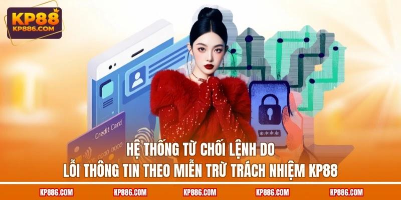 Hệ thống từ chối lệnh do lỗi thông tin theo miễn trừ trách nhiệm KP88
