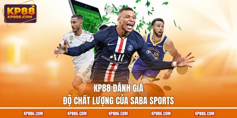 KP88 đánh giá độ chất lượng của Saba Sports