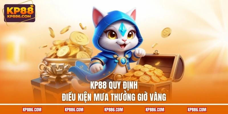 KP88 quy định điều kiện Mưa thưởng giờ vàng