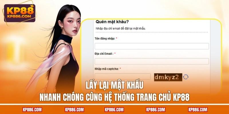 lấy lại mật khẩu nhanh chóng cùng hệ thống trang chủ KP88
