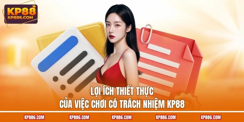 Lợi ích thiết thực của việc chơi có trách nhiệm KP88