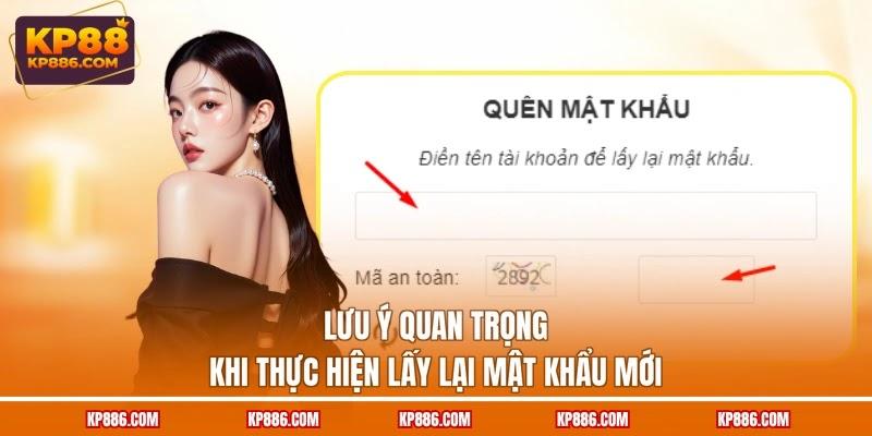 Lưu ý quan trọng khi thực hiện lấy lại mật khẩu mới