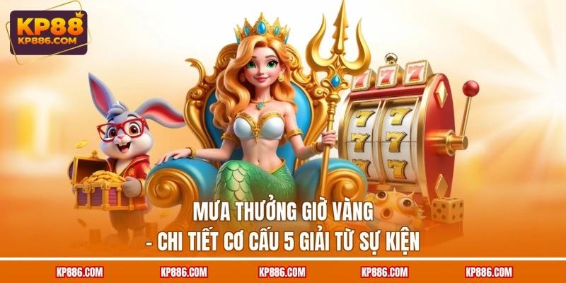 Mưa Thưởng Giờ Vàng - Chi Tiết Cơ Cấu 5 Giải Từ Sự Kiện