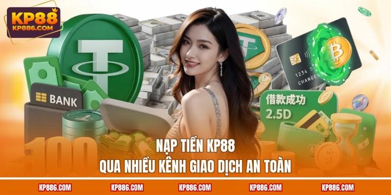 Nạp tiền KP88 qua nhiều kênh giao dịch an toàn