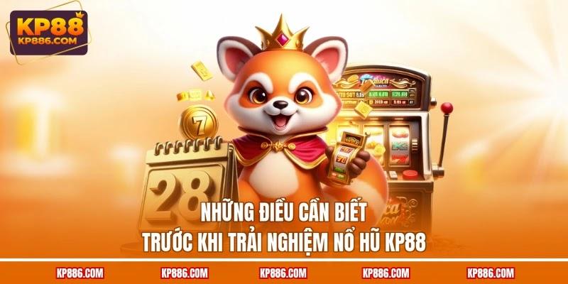 Những điều cần biết trước khi trải nghiệm nổ hũ KP88