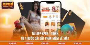 Tải App KP88 - Trình Tự 4 Bước Cài Đặt Phần Mềm Về Máy