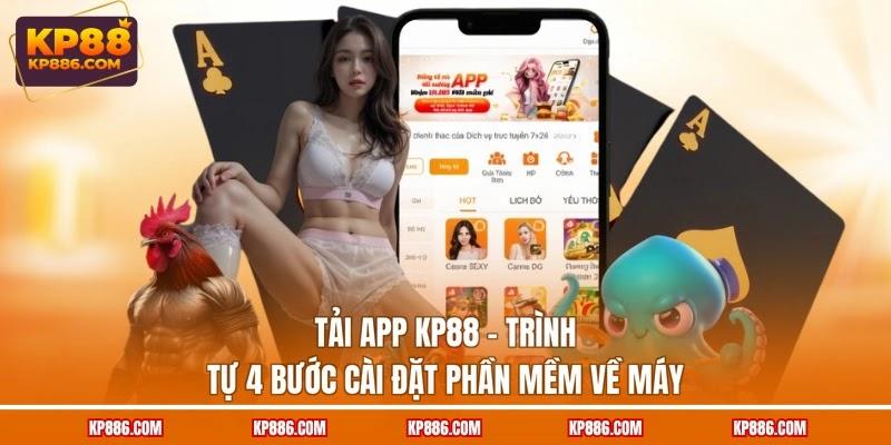 Tải App KP88 - Trình Tự 4 Bước Cài Đặt Phần Mềm Về Máy