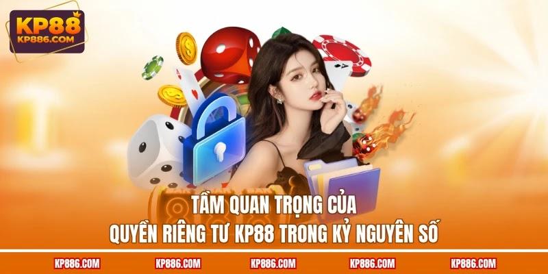 Tầm quan trọng của quyền riêng tư KP88 trong kỷ nguyên số
