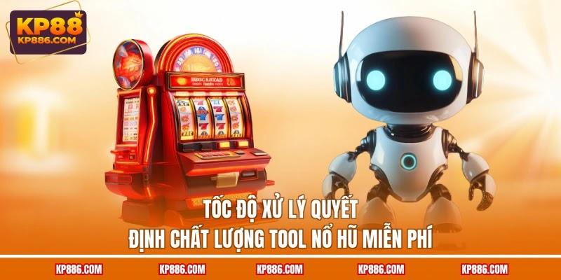 Tốc độ xử lý quyết định chất lượng tool nổ hũ miễn phí