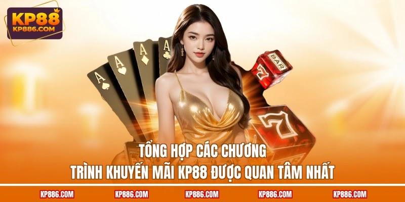 Tổng hợp các chương trình khuyến mãi KP88 được quan tâm nhất