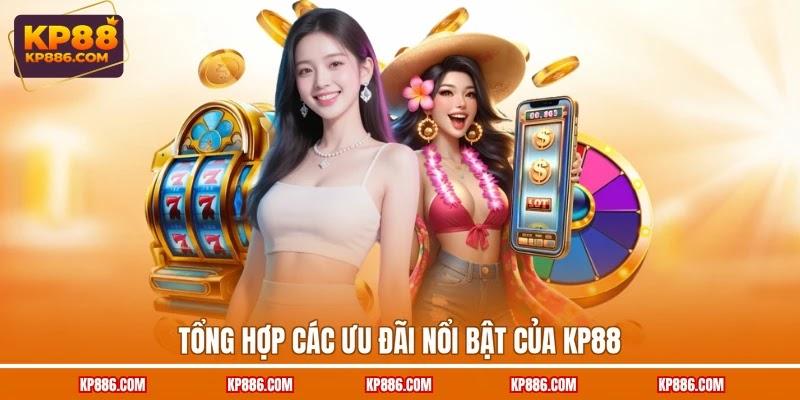 Tổng hợp các ưu đãi nổi bật của KP88